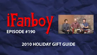 iFanboy #190 – 2010 Holiday Gift Guide