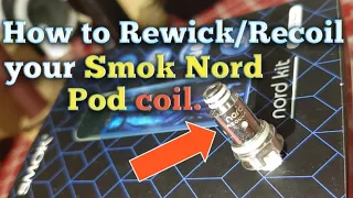 How to Rewick/Recoil your Smok Nord coil.