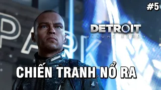 (DETROIT: BECOME HUMAN #5) ANDROID NỔI DẬY, CONNOR SỐ QUÁ NHỌ VÀ ENDING CHIẾN TRANH