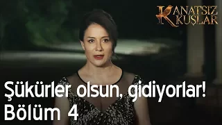 Şükürler olsun gidiyorlar! - Kanatsız Kuşlar 4. Bölüm