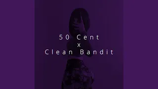 50 Cent x Clean Bandit Rather Be Asking 21 Questions