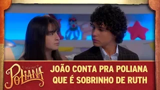 João conta para Poliana que é sobrinho de Ruth | As Aventuras de Poliana