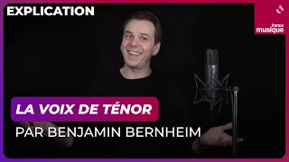 La voix de ténor, comment ça marche ? Par Benjamin Bernheim