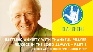 Battling Anxiety with Thankful Prayer (ASL) | Look at the Book with John Piper