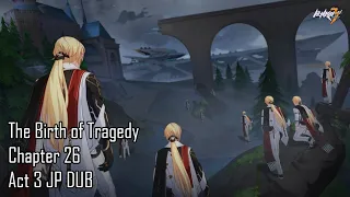 Honkai Impact 3rd Chapter 26 The Birth of Tragedy Act 3 (Open World) Full CG Jp Dub