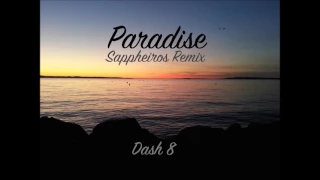❰Chillout❱ Dash 8 - Paradise (Sappheiros Remix)