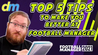 Top 5 tips to make you better at Football Manager 2021! | FM21 Tips