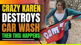 Crazy Karen Destroys Car Wash. Then This Happens