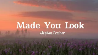 "Made You Look" Meghan Trainor - (Lyrics)