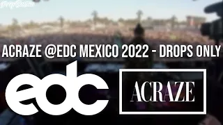 ACRAZE @EDC Mexico 2022 - Drops Only