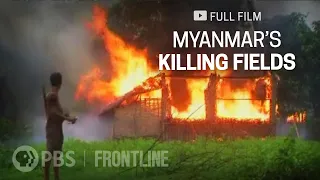 Myanmar's Killing Fields (full documentary) | FRONTLINE