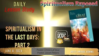 Spiritualism in the Last Days: Part 2 | Daily Sabbath School Lesson 10 | Quarter 2 2024