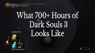 What 700+ Hours of Dark Souls 3 Looks Like