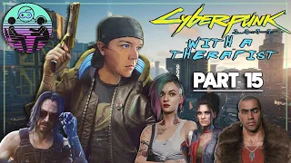 Cyberpunk 2077 with a Therapist: Part 15 | Dr. Mick