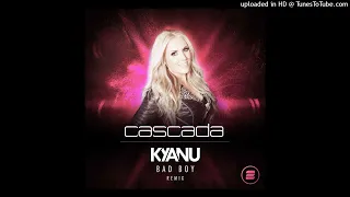Cascada - Bad Boy (KYANU Extended Remix)
