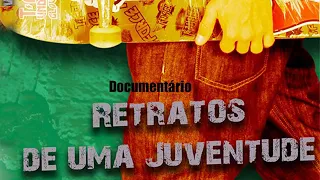 DOCUMENTÀRIO   RETRATOS DE UMA JUVENTUDE