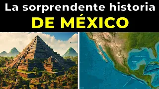 LA HISTORIA DE MÉXICO: todo lo que debes saber en 45 minutos