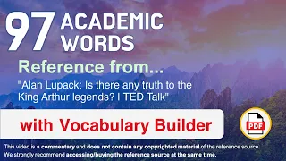 97 Academic Words Ref from "Alan Lupack: Is there any truth to the King Arthur legends? | TED Talk"