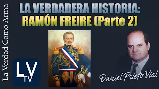 Historia de Chile: Ramón Freire II Parte - con Daniel Prieto Vial