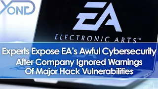 EA's Awful Cybersecurity Exposed By Experts After Company Ignored Hack Vulnerability Warnings