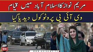 Maryam Nawaz given VIP protocol for her stay in Islamabad