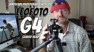 Leofoto G4 Geared Head for Landscape Photography