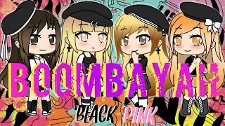 Boombayah~♡Black Pink♡ [Gacha Life]