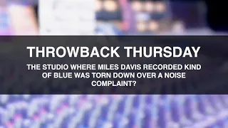 THE STUDIO WHERE MILES DAVIS RECORDED KIND OF BLUE WAS TORN DOWN OVER A NOISE COMPLAINT?!?