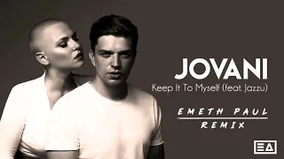 Jovani - Keep It To Myself (feat. Jazzu) (Emeth Paul Remix)