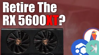 Mine or Retire The RX 5600XT?