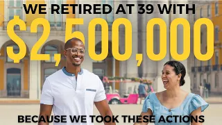 To Retire Early with $2.5 Million We Took These Actions