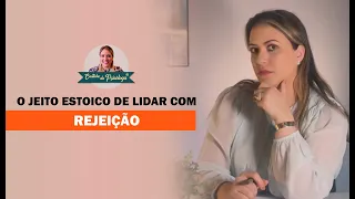 O jeito estoico de lidar com a REJEIÇÃO | Cantinho da Psicóloga