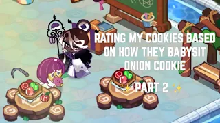 Rating my cookies based on how they take care of Onion Cookie! Part 2 | Cookie Run Kingdom