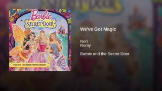 Barbie and the Secret Door - We've Got Magic (Audio)