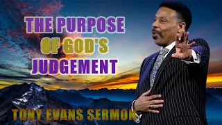 The Purpose of God's Judgement | Tony Evans Sermon