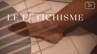 Le Fétichisme - Mon avis                (+ Tag dos pes) #blablatime #martinique #fetichisme #foots