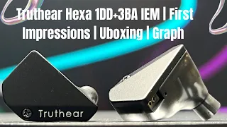 Truthear Hexa 1DD+3BA Earphones (iem) | First Impressions | Unboxing | Graph Measurements