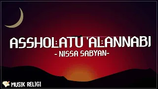 ASSHOLATU 'ALANNABI ( اَلصَّلاَةُ عَلَى النَّبِيِّ ) - NISSA SABYAN (LIRIK)