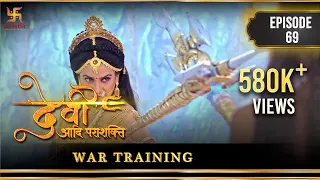 Devi The Supreme Power | Episode 69 | War Training | युद प्रशिक्षण | देवी आदि पराशक्ति | Swastik