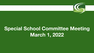 Special School Committee Meeting of Tuesday, March 1, 2022