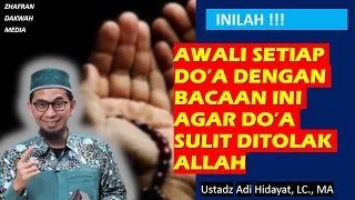 PAHAMI !! Sulit Bagi ALLAH MENOLAK DO’A yang Diawali Bacaan Ini - Ustadz Adi Hidayat, LC., MA