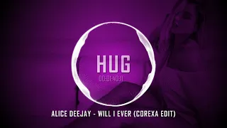 Alice Deejay - Will I Ever (Corexa Edit)