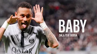 🇧🇷 Neymar Jr ► Dala Feat Booba - "Baby" Skills & Goals • PSG | Full HD 1080i 🔴🔵✨