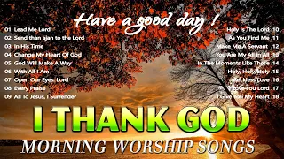 Morning Praise & Worship Songs For Prayers 2024 🙏 Morning Praise & Worship Songs About God 2024