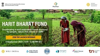 Launch of Harit Bharat Fund: Accelerating a Restoration Economy for People Nature & Climate in India