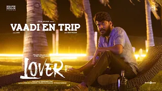 Vaadi En Trip Video Song | HDR | Lover | Manikandan | Sri Gouri Priya | Sean Roldan | Prabhuram Vyas