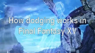 FFXV - Comprehensive guide to the dodging system