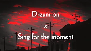 Dream on x Sing for the moment lyrics (Aerosmith x Eminem)