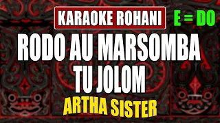 RODO AU MARSOMBA TUJOLOM - ARTHA SISTER [ KARAOKE ROHANI ] NADA E = DO