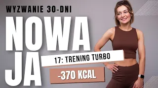 17.ODCHUDZAJĄCY trening turbo -370 kcal / 30-dniowe wyzwanie NOWAJA